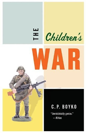 The Children's War: Stories by C. P. Boyko 9781771962131