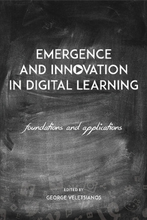 Emergence and Innovation in Digital Learning: Foundations and Applications by George Veletsianos 9781771991490