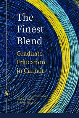 The Finest Blend: Graduate Education in Canada by Gale Parchoma 9781771992770