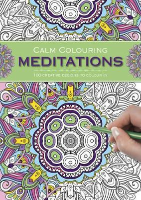 Calm Colouring: Meditations: 100 Creative Designs to Colour in by Southwater 9781780194851