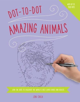 Dot to Dot: Animals by Jeni Child 9781780194950