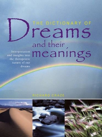 Dictionary of Dreams and Their Meanings by Richard Craze 9781780191119
