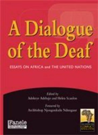 Dialogue of the Deaf: Essays on Africa and the United Nations by Adekeye Adebajo 9781770092631