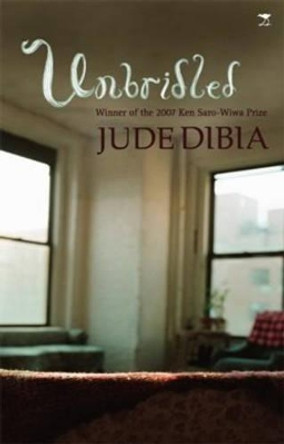 Unbridled by Jude Dibia 9781770095267