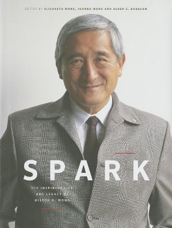 Spark: The Inspiring Life and Legacy of Milton K. Wong by Elizabeth Wong 9781771004404