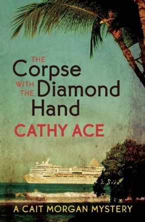 The Corpse with the Diamond Hand by Cathy  Ace 9781771511445