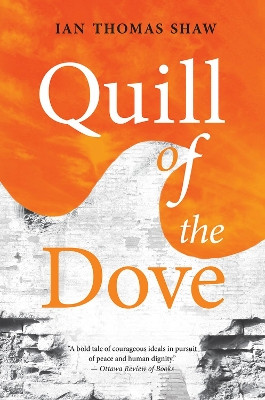 Quill of the Dove by Ian Thomas Shaw 9781771833783