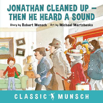 Jonathan Cleaned Up ... Then He Heard a Sound by Robert Munsch 9781773210889