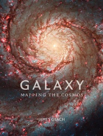 Galaxy: Mapping the Cosmos by James Geach 9781780233635