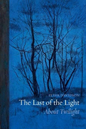 The Last of the Light: About Twilight by Peter Davidson 9781780235103
