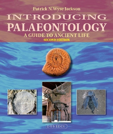 Introducing Palaeontology: A Guide to Ancient Life by Patrick Wyse Jackson 9781780460833