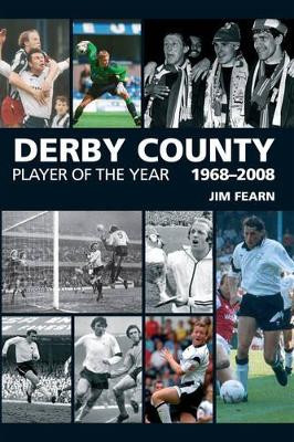 Derby County Player of the Year 1969-2008 by Jim Fearn 9781780913827