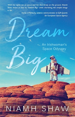 Dream Big: An Irishwoman's Space Odyssey by Niamh Shaw 9781781177150