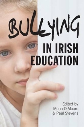 Bullying in Irish Education by Mona O'Moore 9781782050438