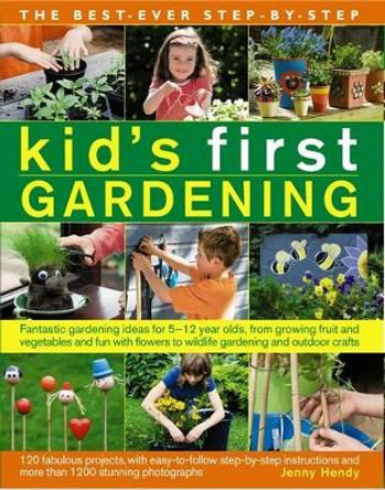 Best Ever Step-by-step Kid's First Gardening by Jenny Hendy 9781782141914