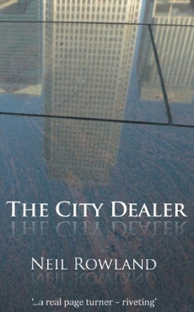 The City Dealer by Neil Rowland 9781782348191