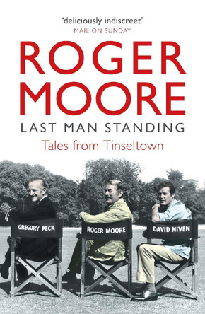 Last Man Standing: Tales from Tinseltown by Roger Moore 9781782439516