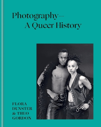 Photography – A Queer History by Flora Dunster 9781781578698