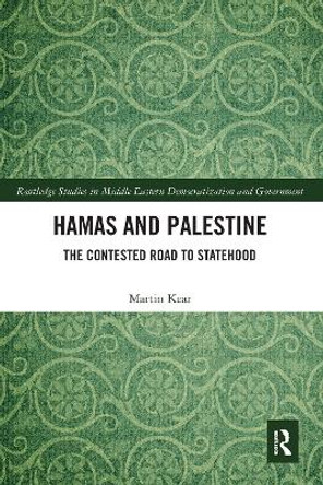 Hamas and Palestine: The Contested Road to Statehood by Martin Kear