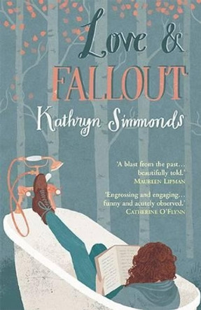 Love and Fallout by Kathryn Simmonds 9781781721469