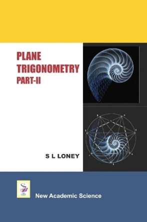 Plane Trigonometry: Part 2 by S. L. Loney 9781781831106