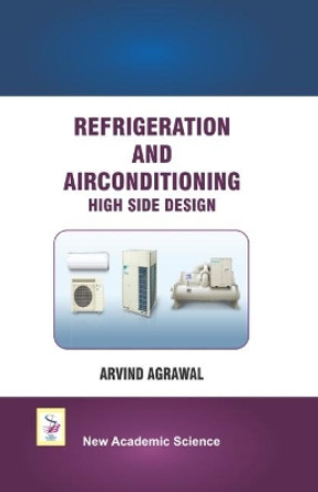 Refrigeration and Airconditioning High Side Design by Arvind Agrawal 9781781831236