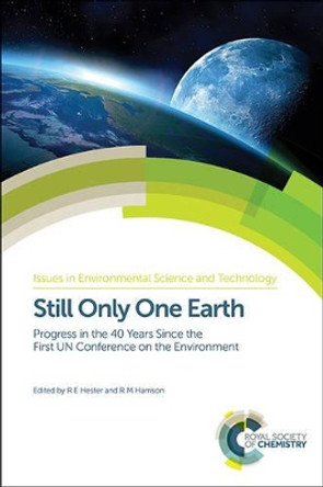 Still Only One Earth: Progress in the 40 Years Since the First UN Conference on the Environment by R. M. Harrison 9781782620761