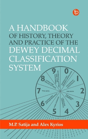 A Handbook of History, Theory and Practice of the Dewey Decimal Classification System by Alex Kyrios 9781783306107