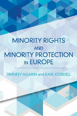 Minority Rights and Minority Protection in Europe by Timofey Agarin 9781783481910