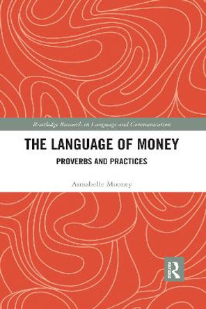 The Language of Money: Proverbs and Practices by Annabelle Mooney