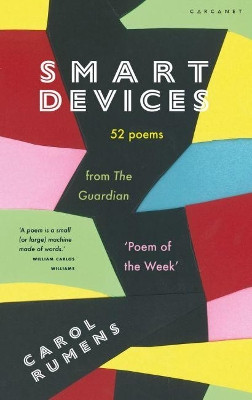 Smart Devices: 52 Poems from The Guardian 'Poem of the Week' by Carol Rumens 9781784107796