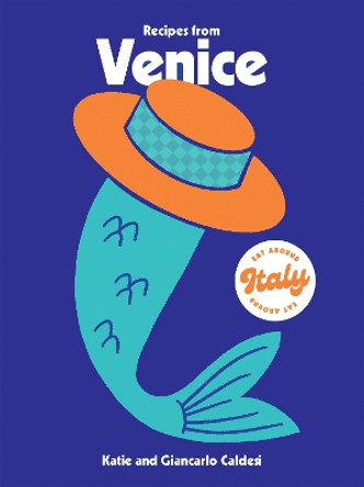 Recipes from Venice by Katie Caldesi 9781784886622