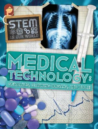 Medical Technology: Genomics, Growing Organs and More by John Wood 9781786372963