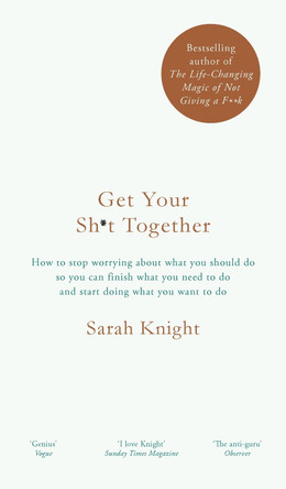 Get Your Sh*t Together: The New York Times Bestseller by Sarah Knight 9781786484109