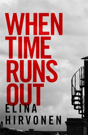 When Time Runs Out: Can a mother's love save her son before it's too late? by Elina Hirvonen 9781786580276