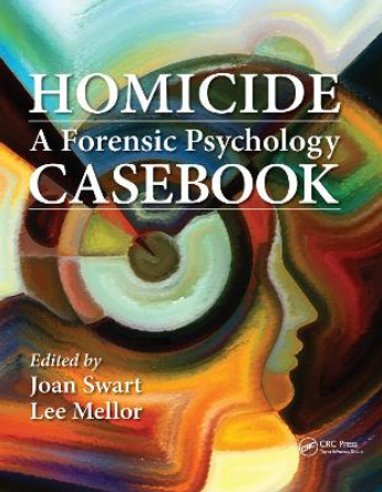 Homicide: A Forensic Psychology Casebook by Joan Swart