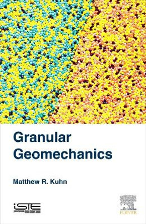 Granular Geomechanics by Matthew R. Kuhn 9781785480713