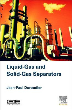 Liquid-Gas and Solid-Gas Separators by Jean-Paul Duroudier 9781785481819