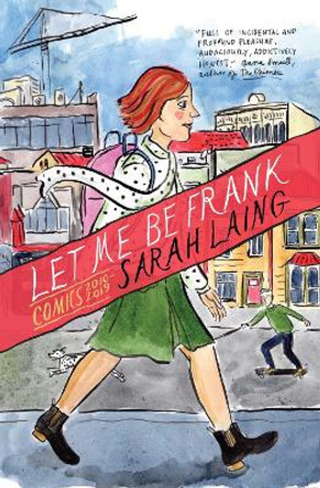 Let Me Be Frank: Comics 2010-2019 by Sarah Laing 9781785631672