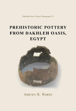 Prehistoric Pottery from Dakhleh Oasis, Egypt by Ashton R. Warfe 9781785708244