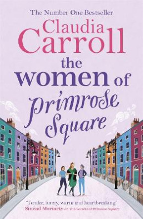 The Women of Primrose Square: An emotional and uplifting novel about the importance of female friendship by Claudia Carroll 9781785767784