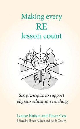 Making Every RE Lesson Count: Six principles to support religious education teaching by Andy Tharby 9781785835186