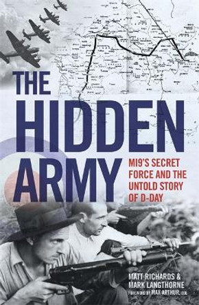 The Hidden Army - MI9's Secret Force and the Untold Story of D-Day by Matt Richards 9781786069023