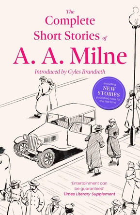 The Complete Short Stories of A. A. Milne by A. A. Milne 9781788424493