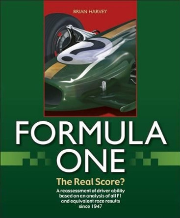 Formula One - The Real Score? by Brian Harvey 9781787110274