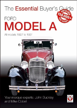 Ford Model A - All Models 1927 to 1931: The Essential Buyer's Guide by John Buckley 9781787112704