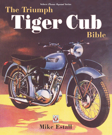 The Triumph Tiger Cub Bible by Mike Estall 9781787117341
