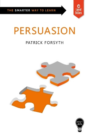 Smart Skills: Persuasion by Patrick Forsyth 9781787197947
