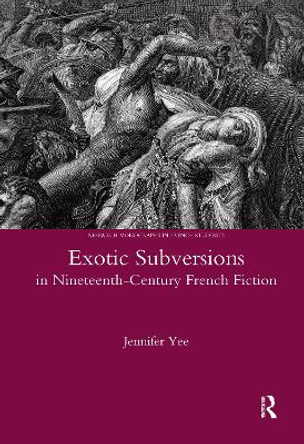 Exotic Subversions in Nineteenth-century French Fiction by Jennifer Yee