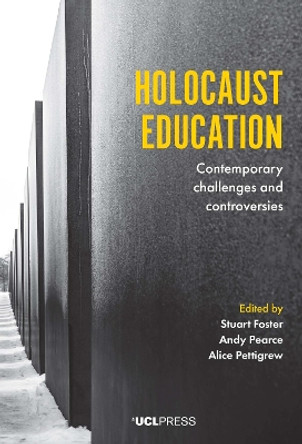 Holocaust Education: Contemporary Challenges and Controversies by Stuart Foster 9781787357976